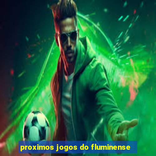 proximos jogos do fluminense